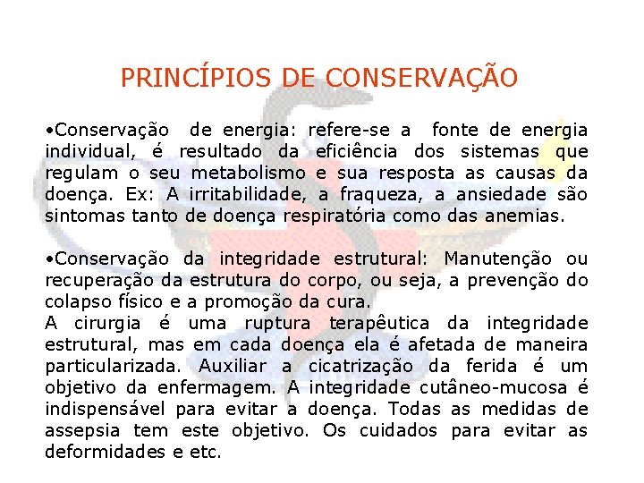 PRINCÍPIOS DE CONSERVAÇÃO • Conservação de energia: refere-se a fonte de energia individual, é