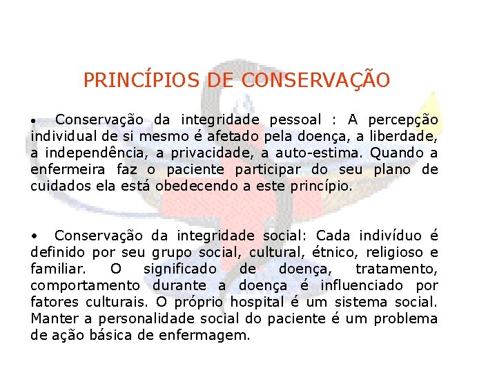 PRINCÍPIOS DE CONSERVAÇÃO Conservação da integridade pessoal : A percepção individual de si mesmo