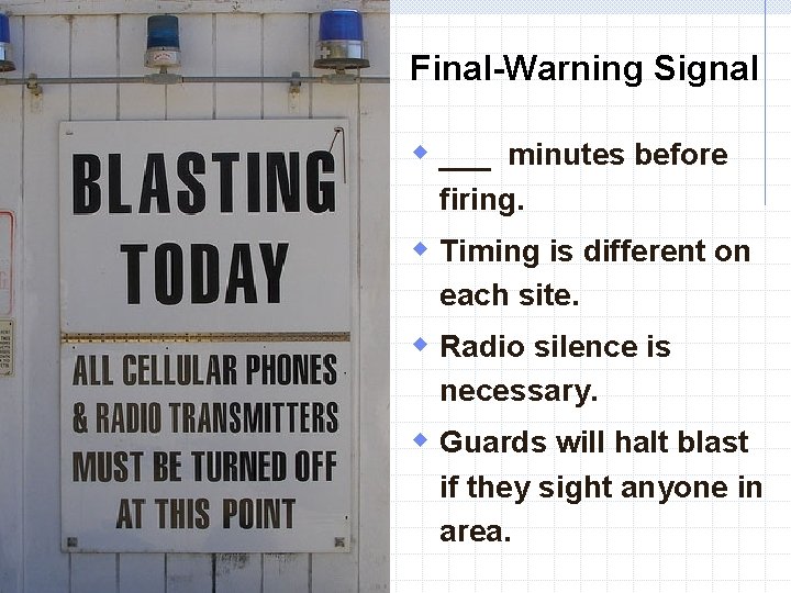 Final-Warning Signal w ___ minutes before firing. w Timing is different on each site.