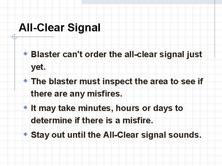 All-Clear Signal w Blaster can't order the all-clear signal just yet. w The blaster