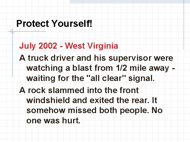 Protect Yourself! July 2002 - West Virginia A truck driver and his supervisor were
