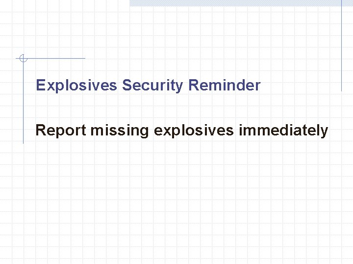 Explosives Security Reminder Report missing explosives immediately 