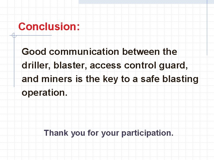 Conclusion: Good communication between the driller, blaster, access control guard, and miners is the