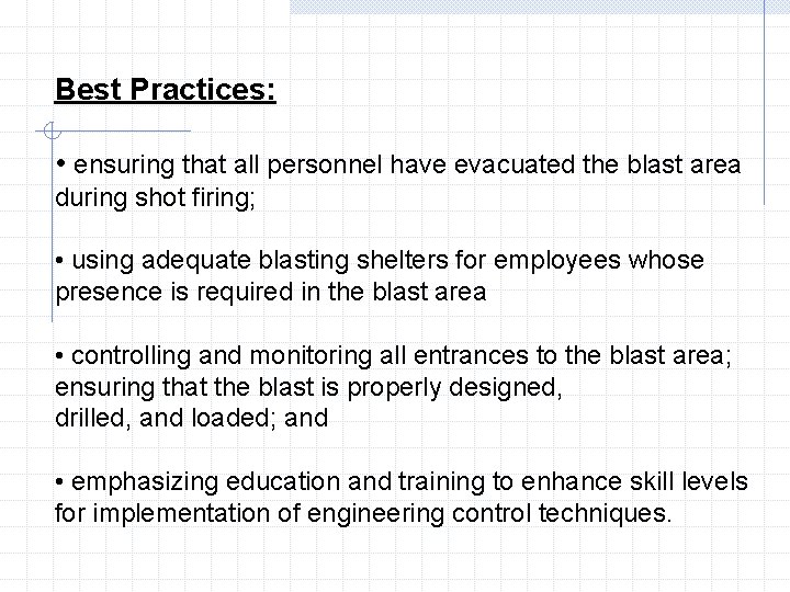 Best Practices: • ensuring that all personnel have evacuated the blast area during shot