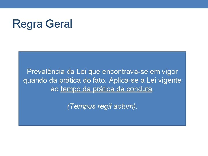 Regra Geral Prevalência da Lei que encontrava-se em vigor quando da prática do fato.