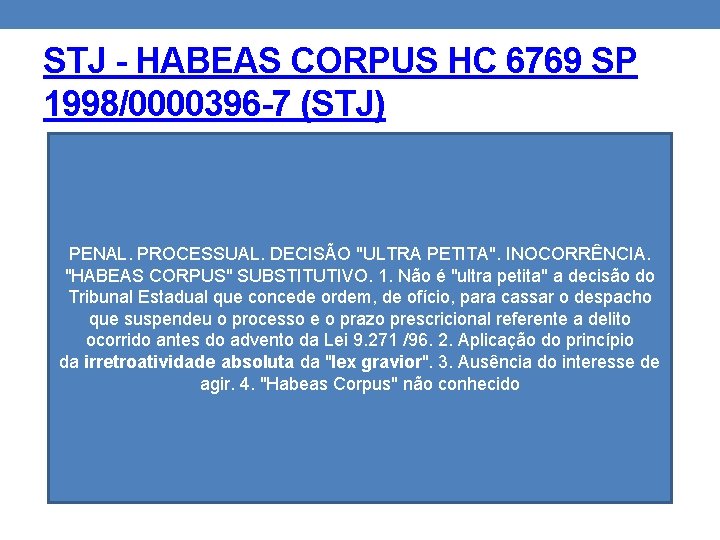 STJ - HABEAS CORPUS HC 6769 SP 1998/0000396 -7 (STJ) PENAL. PROCESSUAL. DECISÃO "ULTRA