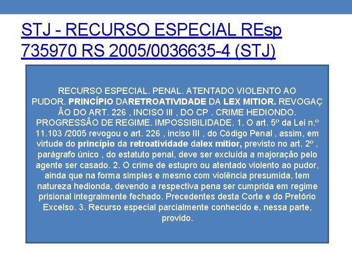 STJ - RECURSO ESPECIAL REsp 735970 RS 2005/0036635 -4 (STJ) RECURSO ESPECIAL. PENAL. ATENTADO
