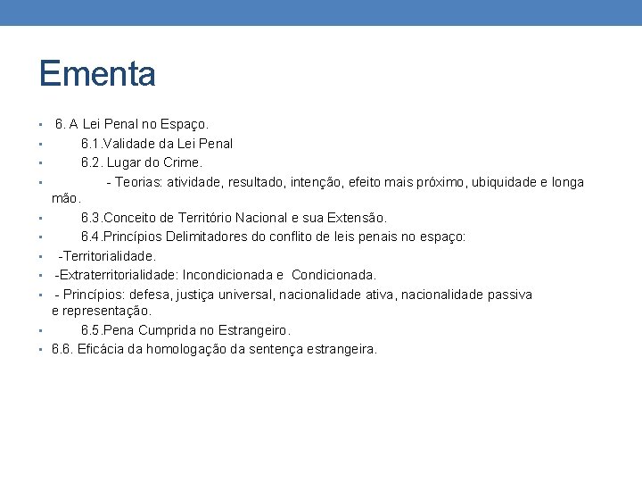 Ementa • 6. A Lei Penal no Espaço. • 6. 1. Validade da Lei