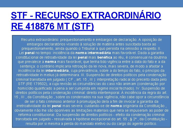 STF - RECURSO EXTRAORDINÁRIO RE 418876 MT (STF) Recurso extraordinário: prequestionamento e embargos de