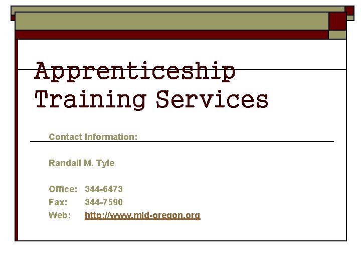 Apprenticeship Training Services Contact Information: Randall M. Tyle Office: 344 -6473 Fax: 344 -7590