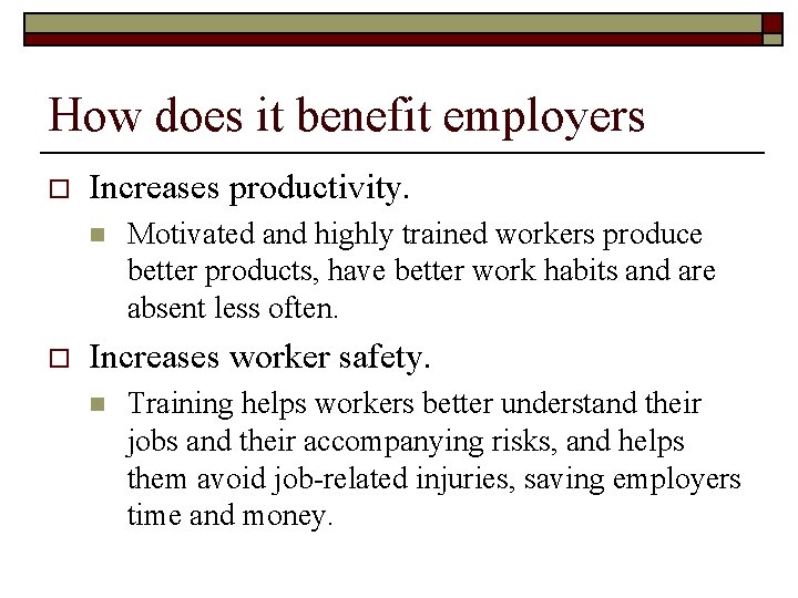 How does it benefit employers o Increases productivity. n o Motivated and highly trained