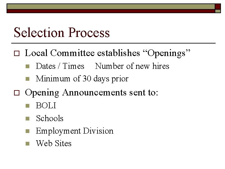 Selection Process o Local Committee establishes “Openings” n n o Dates / Times Number