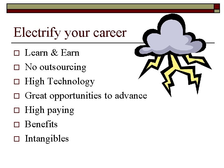 Electrify your career o o o o Learn & Earn No outsourcing High Technology