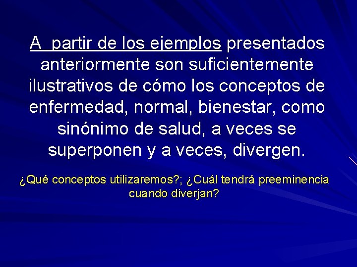 A partir de los ejemplos presentados anteriormente son suficientemente ilustrativos de cómo los conceptos