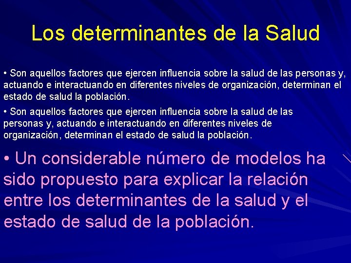 Los determinantes de la Salud • Son aquellos factores que ejercen influencia sobre la