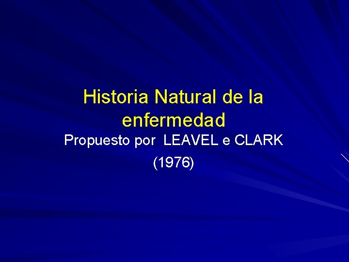 Historia Natural de la enfermedad Propuesto por LEAVEL e CLARK (1976) 