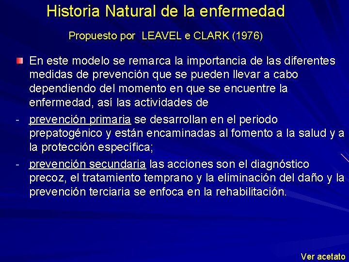 Historia Natural de la enfermedad Propuesto por LEAVEL e CLARK (1976) En este modelo