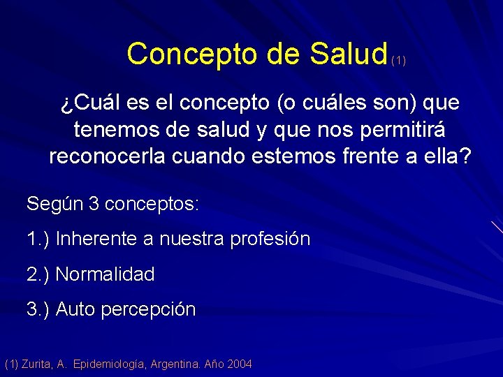 Concepto de Salud (1) ¿Cuál es el concepto (o cuáles son) que tenemos de