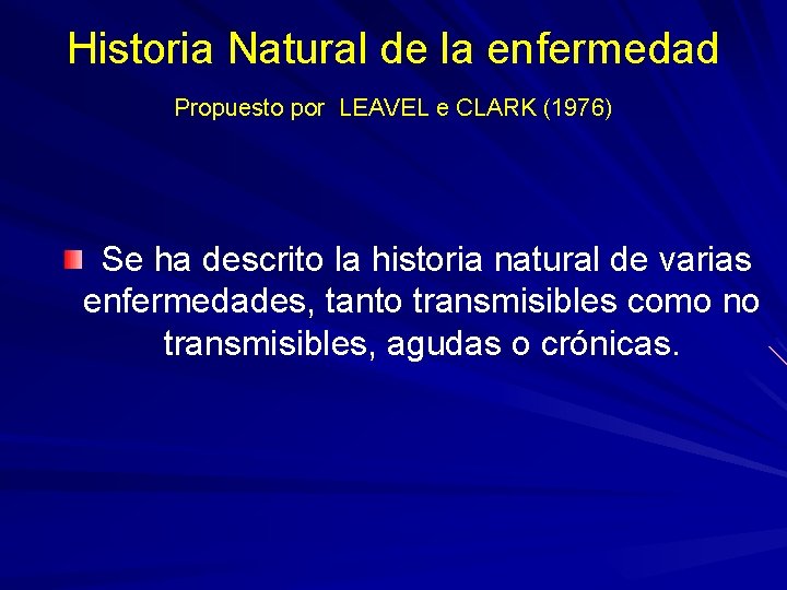 Historia Natural de la enfermedad Propuesto por LEAVEL e CLARK (1976) Se ha descrito