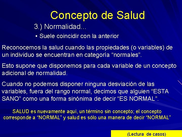 Concepto de Salud 3. ) Normalidad… • Suele coincidir con la anterior Reconocemos la