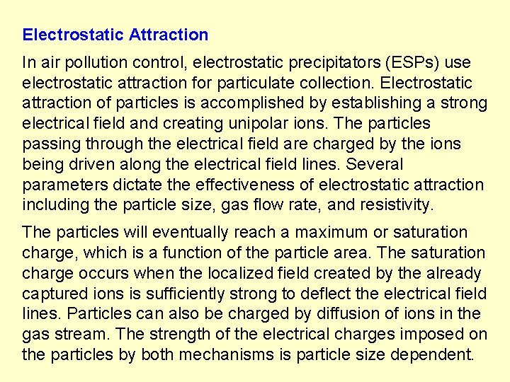 Electrostatic Attraction In air pollution control, electrostatic precipitators (ESPs) use electrostatic attraction for particulate