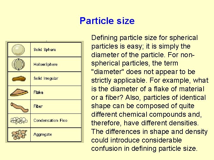 Particle size Defining particle size for spherical particles is easy; it is simply the