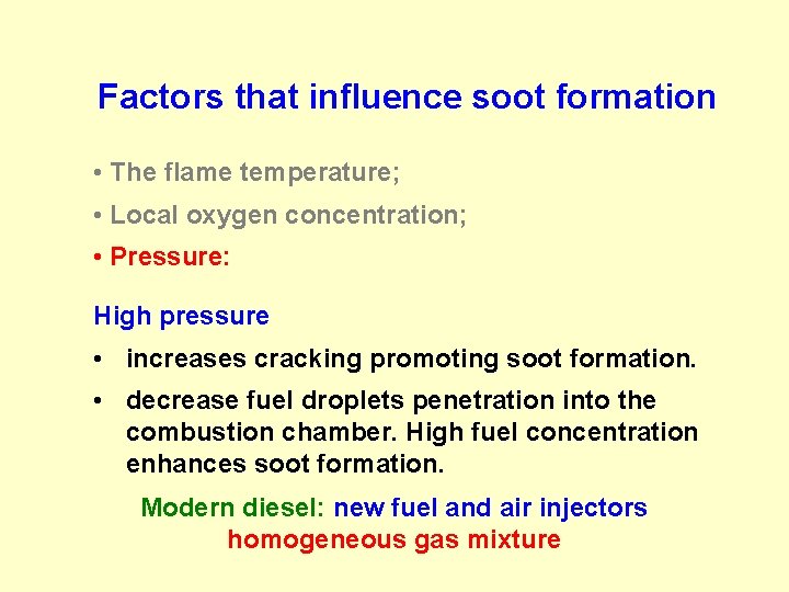 Factors that influence soot formation • The flame temperature; • Local oxygen concentration; •