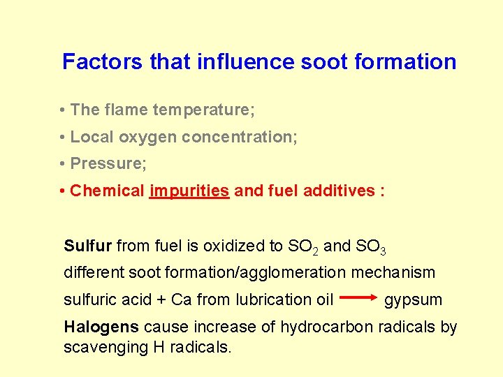 Factors that influence soot formation • The flame temperature; • Local oxygen concentration; •