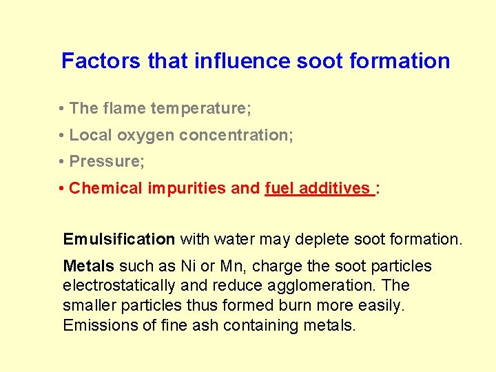 Factors that influence soot formation • The flame temperature; • Local oxygen concentration; •