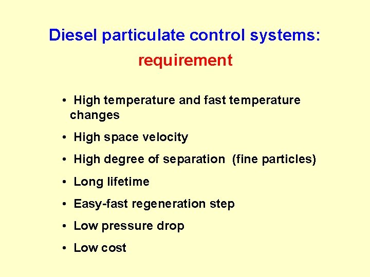 Diesel particulate control systems: requirement • High temperature and fast temperature changes • High