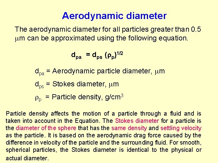 Aerodynamic diameter The aerodynamic diameter for all particles greater than 0. 5 mm can