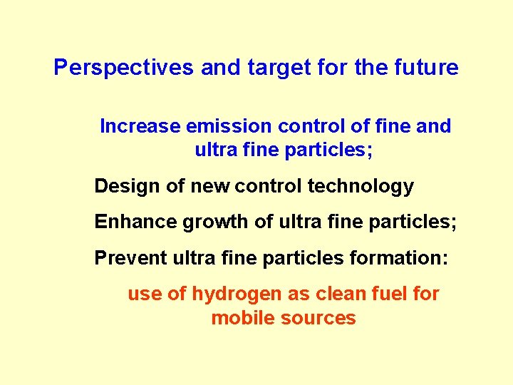 Perspectives and target for the future Increase emission control of fine and ultra fine