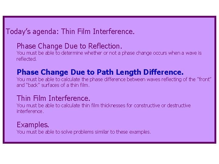 Today’s agenda: Thin Film Interference. Phase Change Due to Reflection. You must be able