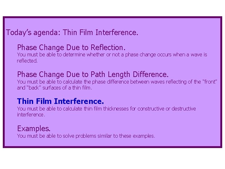 Today’s agenda: Thin Film Interference. Phase Change Due to Reflection. You must be able