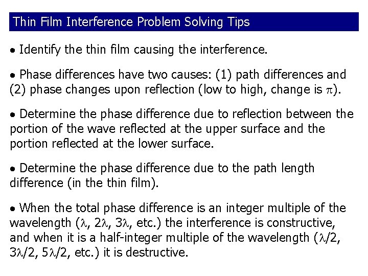 Thin Film Interference Problem Solving Tips Identify the thin film causing the interference. Phase