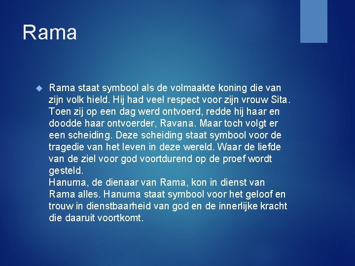 Rama staat symbool als de volmaakte koning die van zijn volk hield. Hij had