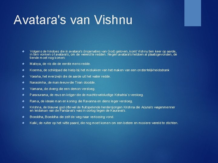 Avatara's van Vishnu Volgens de hindoes die in avatara's (incarnaties van God) geloven, komt