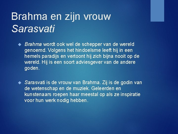 Brahma en zijn vrouw Sarasvati Brahma wordt ook wel de schepper van de wereld