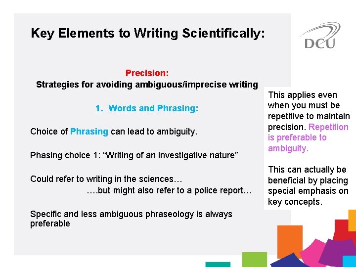 Key Elements to Writing Scientifically: Precision: Strategies for avoiding ambiguous/imprecise writing 1. Words and