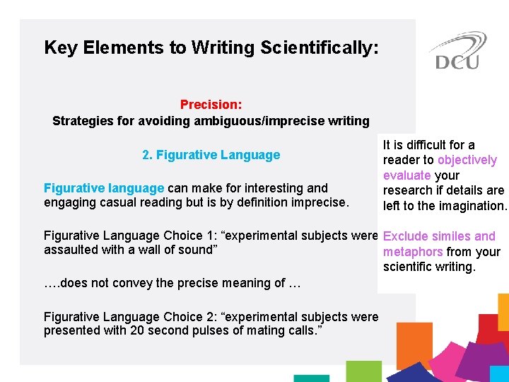 Key Elements to Writing Scientifically: Precision: Strategies for avoiding ambiguous/imprecise writing 2. Figurative Language