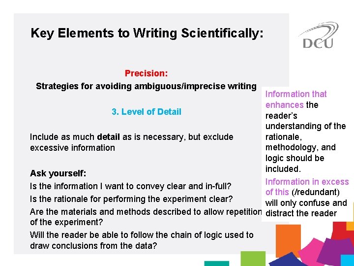 Key Elements to Writing Scientifically: Precision: Strategies for avoiding ambiguous/imprecise writing Information that enhances