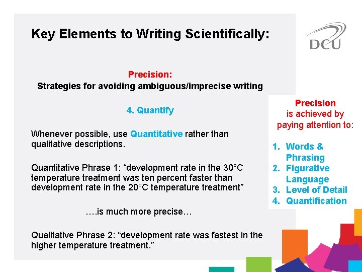 Key Elements to Writing Scientifically: Precision: Strategies for avoiding ambiguous/imprecise writing 4. Quantify Whenever