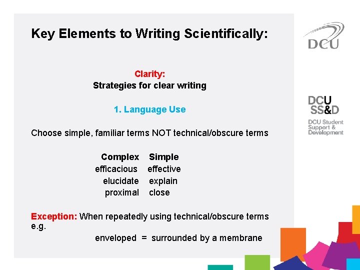 Key Elements to Writing Scientifically: Clarity: Strategies for clear writing 1. Language Use Choose