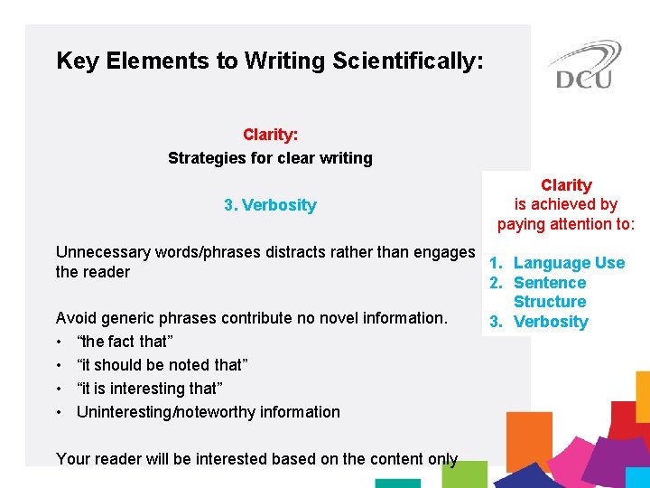 Key Elements to Writing Scientifically: Clarity: Strategies for clear writing 3. Verbosity Clarity is