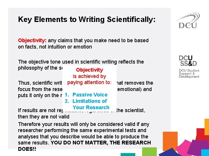 Key Elements to Writing Scientifically: Objectivity: any claims that you make need to be