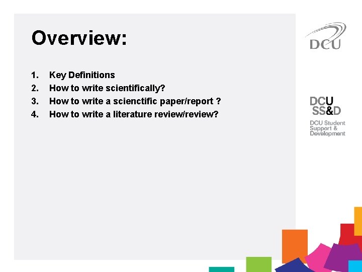 Overview: 1. 2. 3. 4. Key Definitions How to write scientifically? How to write