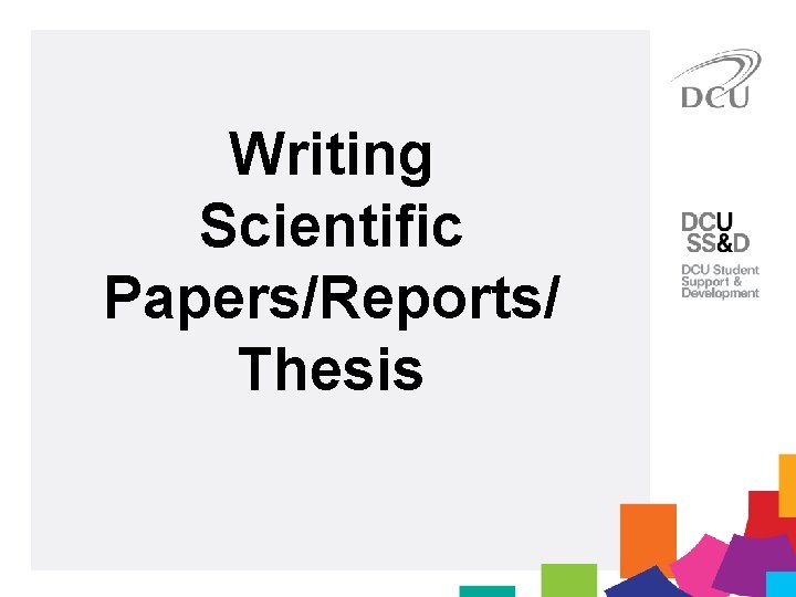 Writing Scientific Papers/Reports/ Thesis 