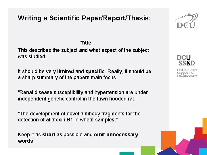 Writing a Scientific Paper/Report/Thesis: Title This describes the subject and what aspect of the