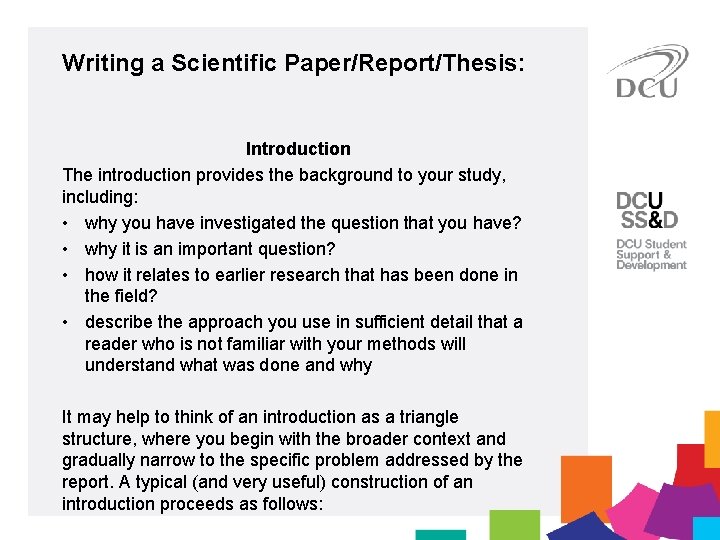 Writing a Scientific Paper/Report/Thesis: Introduction The introduction provides the background to your study, including: