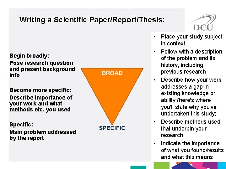 Writing a Scientific Paper/Report/Thesis: Begin broadly: Pose research question and present background info Become